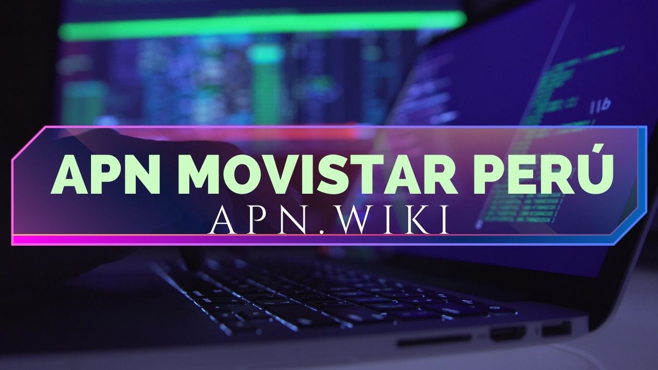 ᐈ APN Movistar Perú 【 Configuración 2024